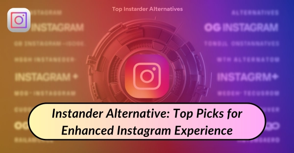 Instander-Alternative-Top-Picks-for-Enhanced-Instagram-Experience